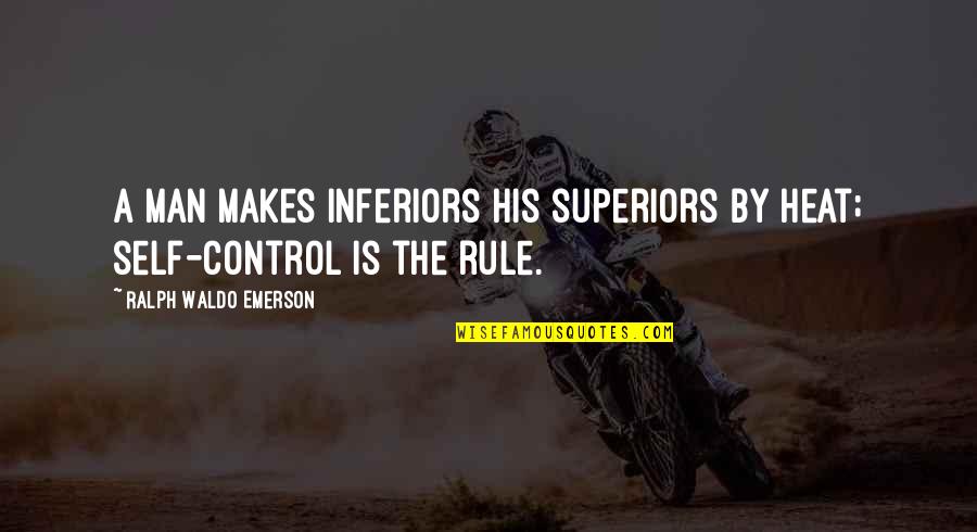 Control Motivational Quotes By Ralph Waldo Emerson: A man makes inferiors his superiors by heat;