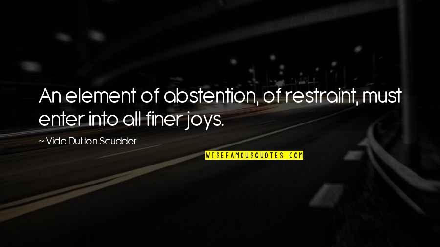 Control Motivational Quotes By Vida Dutton Scudder: An element of abstention, of restraint, must enter