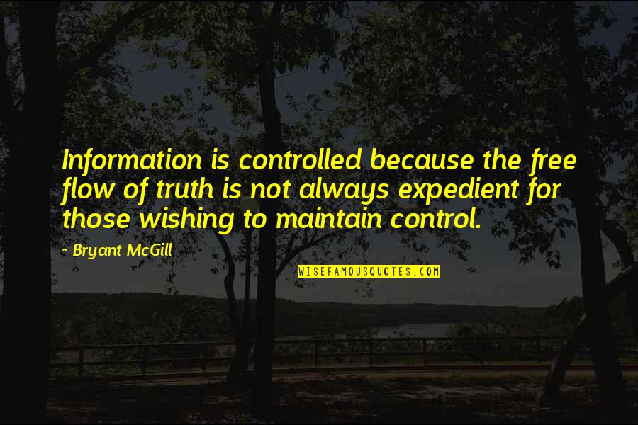 Control Of Information Quotes By Bryant McGill: Information is controlled because the free flow of
