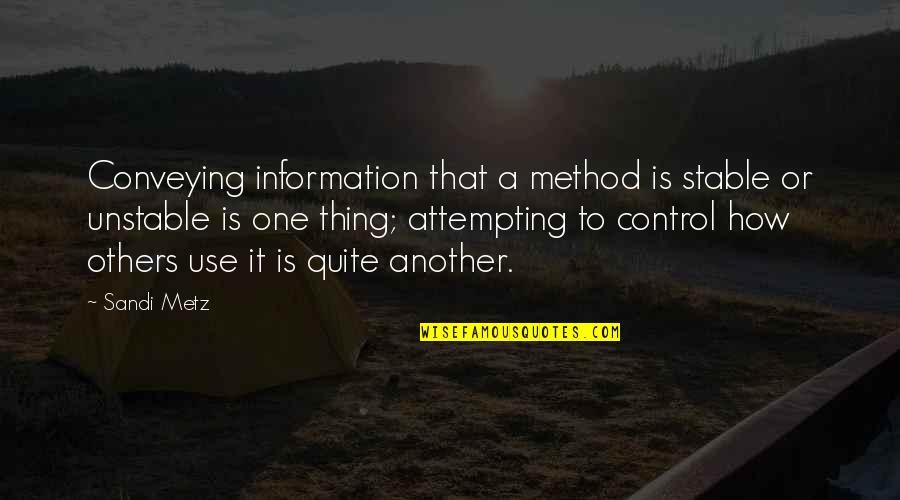 Control Of Information Quotes By Sandi Metz: Conveying information that a method is stable or
