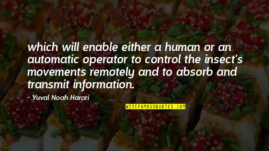 Control Of Information Quotes By Yuval Noah Harari: which will enable either a human or an