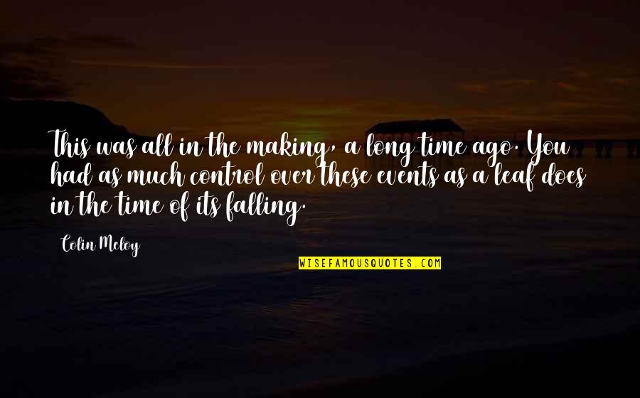 Control Over Life Quotes By Colin Meloy: This was all in the making, a long Control Over Life Quotes By Colin Meloy: This was all in the making, a long