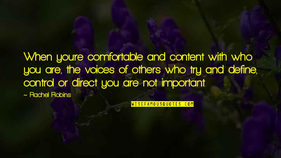 Control Over Others Quotes By Rachel Robins: When you're comfortable and content with who you