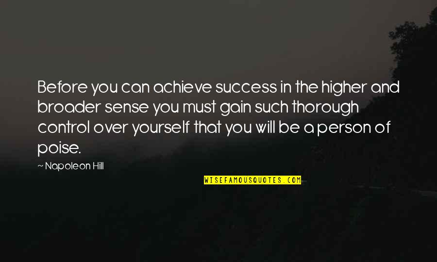 Control Over Yourself Quotes By Napoleon Hill: Before you can achieve success in the higher