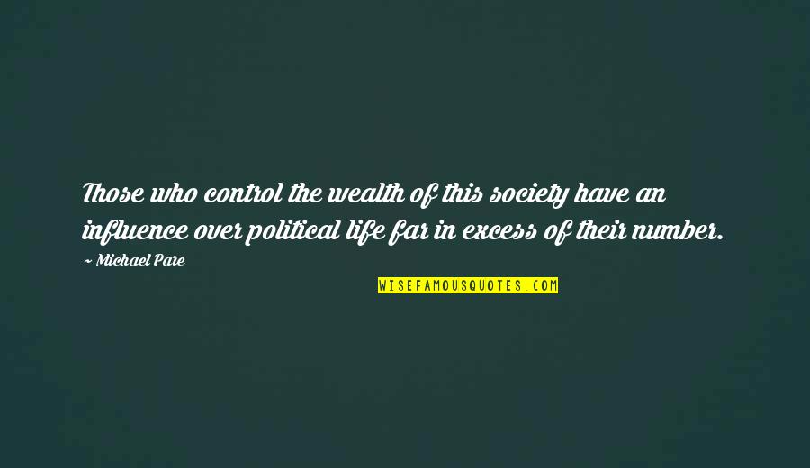 Control Society Quotes By Michael Pare: Those who control the wealth of this society Control Society Quotes By Michael Pare: Those who control the wealth of this society