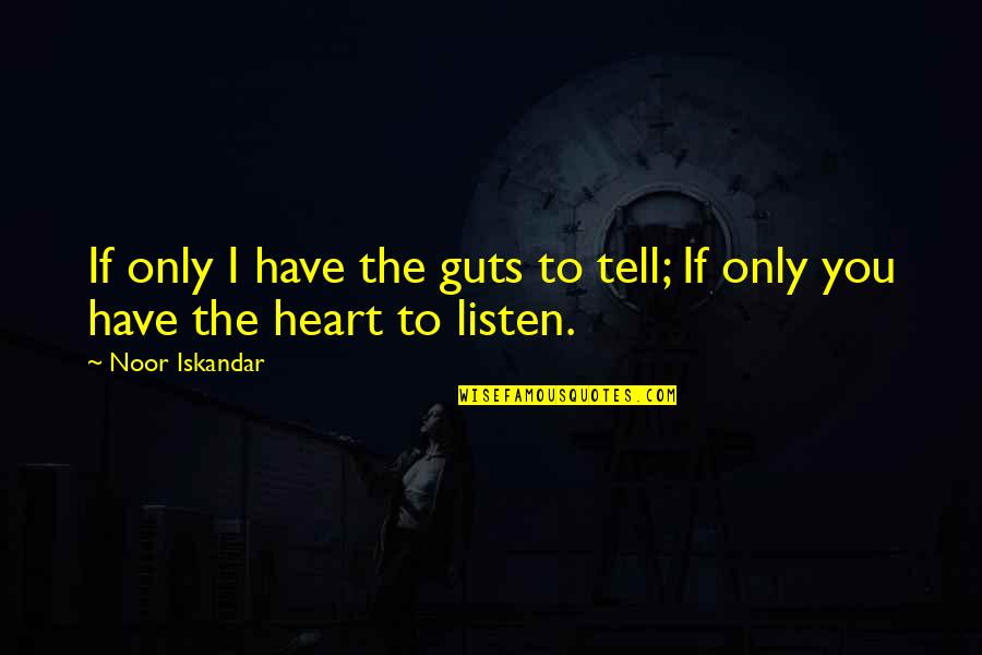 Control The Food Control The People Quote Quotes By Noor Iskandar: If only I have the guts to tell;