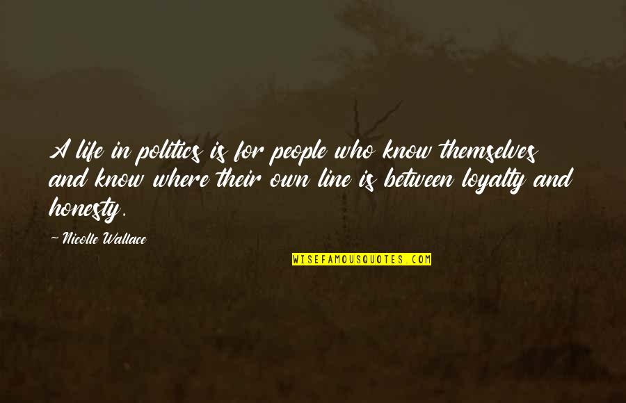 Control The Government Right Back Quotes By Nicolle Wallace: A life in politics is for people who