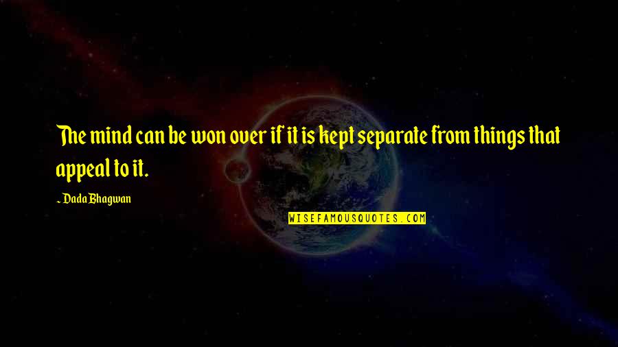 Control The Things That I Can Quotes By Dada Bhagwan: The mind can be won over if it