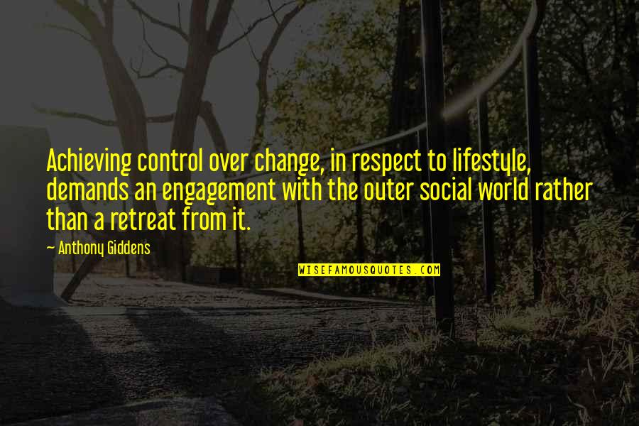 Control The World Quotes By Anthony Giddens: Achieving control over change, in respect to lifestyle,