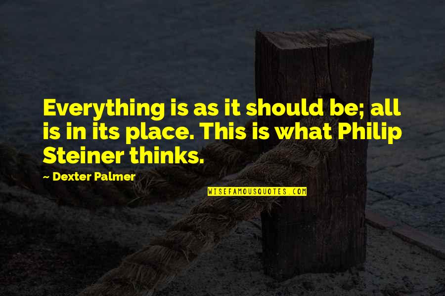Control The World Quotes By Dexter Palmer: Everything is as it should be; all is