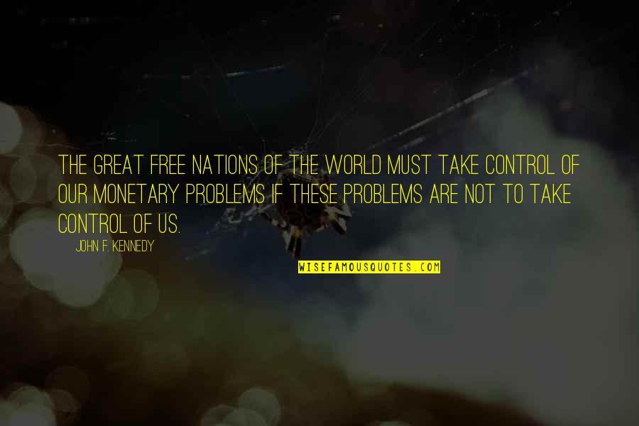 Control The World Quotes By John F. Kennedy: The great free nations of the world must