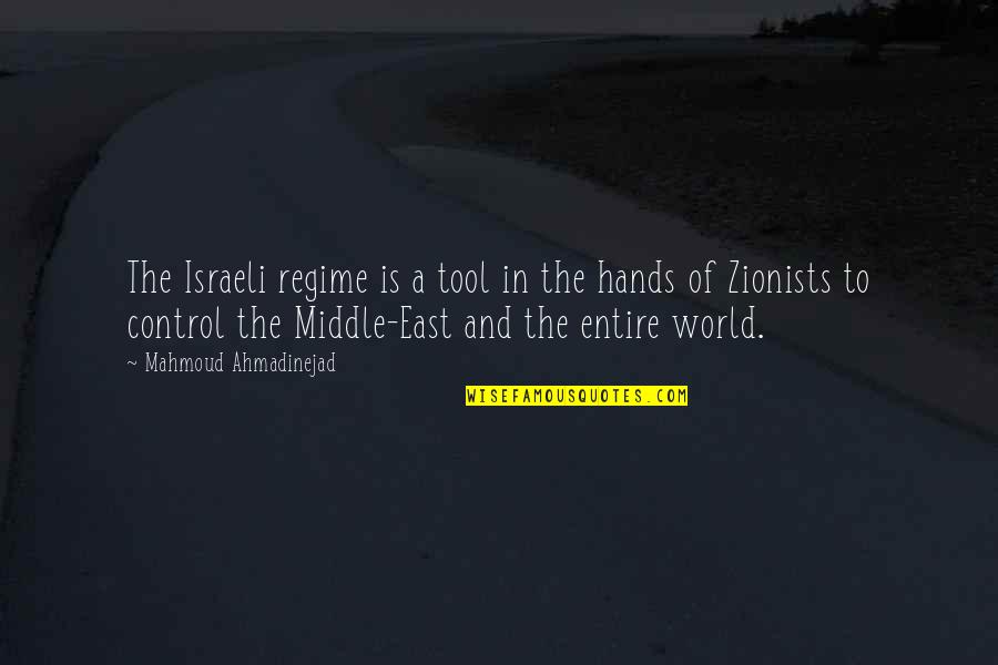 Control The World Quotes By Mahmoud Ahmadinejad: The Israeli regime is a tool in the