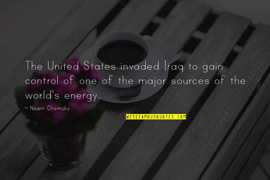 Control The World Quotes By Noam Chomsky: The United States invaded Iraq to gain control