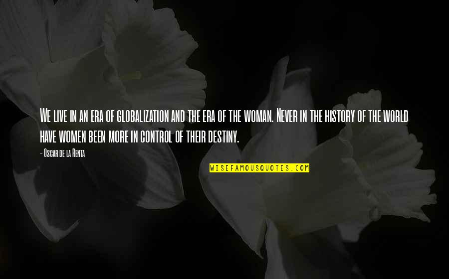 Control The World Quotes By Oscar De La Renta: We live in an era of globalization and