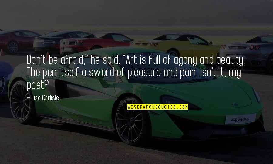 Control Theory Quotes By Lisa Carlisle: Don't be afraid," he said. "Art is full