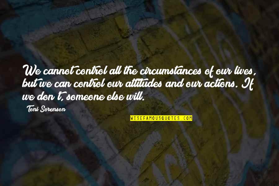 Control Your Actions Quotes By Toni Sorenson: We cannot control all the circumstances of our