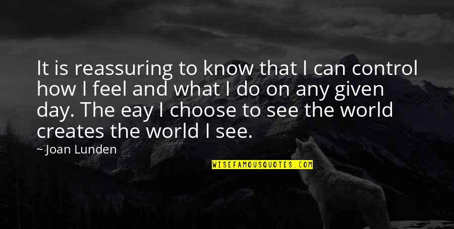 Control Your Day Quotes By Joan Lunden: It is reassuring to know that I can