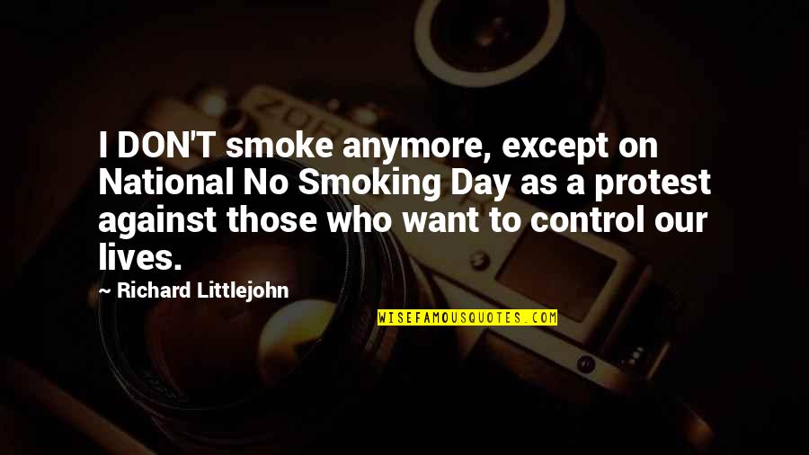 Control Your Day Quotes By Richard Littlejohn: I DON'T smoke anymore, except on National No
