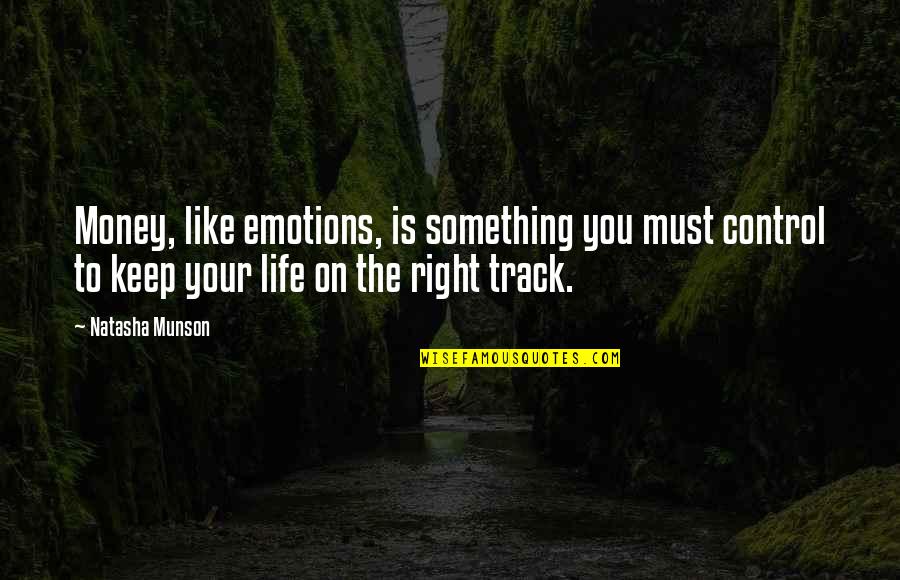 Control Your Emotions Quotes By Natasha Munson: Money, like emotions, is something you must control