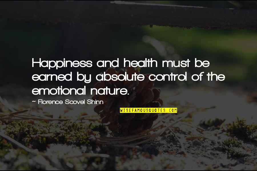 Control Your Happiness Quotes By Florence Scovel Shinn: Happiness and health must be earned by absolute