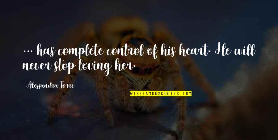 Control Your Heart Quotes By Alessandra Torre: ... has complete control of his heart. He Control Your Heart Quotes By Alessandra Torre: ... has complete control of his heart. He
