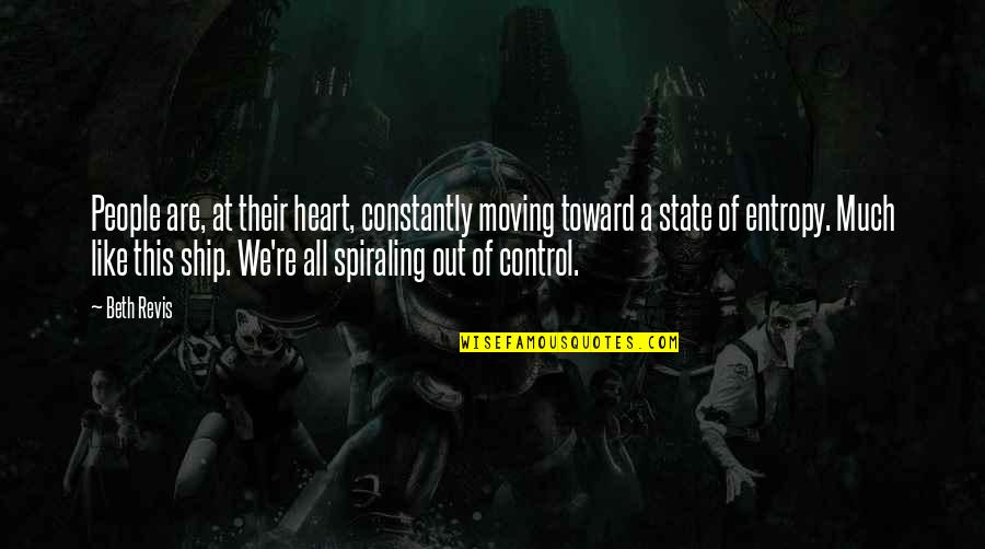 Control Your Heart Quotes By Beth Revis: People are, at their heart, constantly moving toward