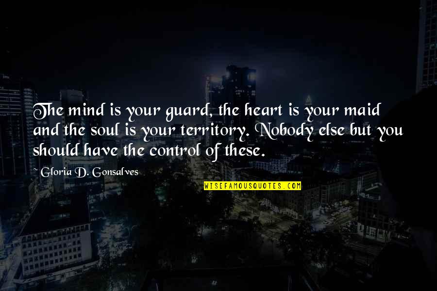 Control Your Heart Quotes By Gloria D. Gonsalves: The mind is your guard, the heart is