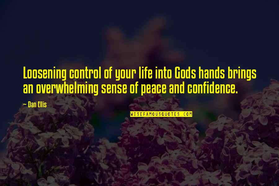 Control Your Life Quotes By Dan Ellis: Loosening control of your life into Gods hands