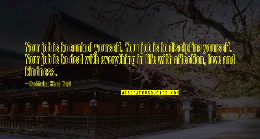 Control Your Life Quotes By Harbhajan Singh Yogi: Your job is to control yourself. Your job Control Your Life Quotes By Harbhajan Singh Yogi: Your job is to control yourself. Your job
