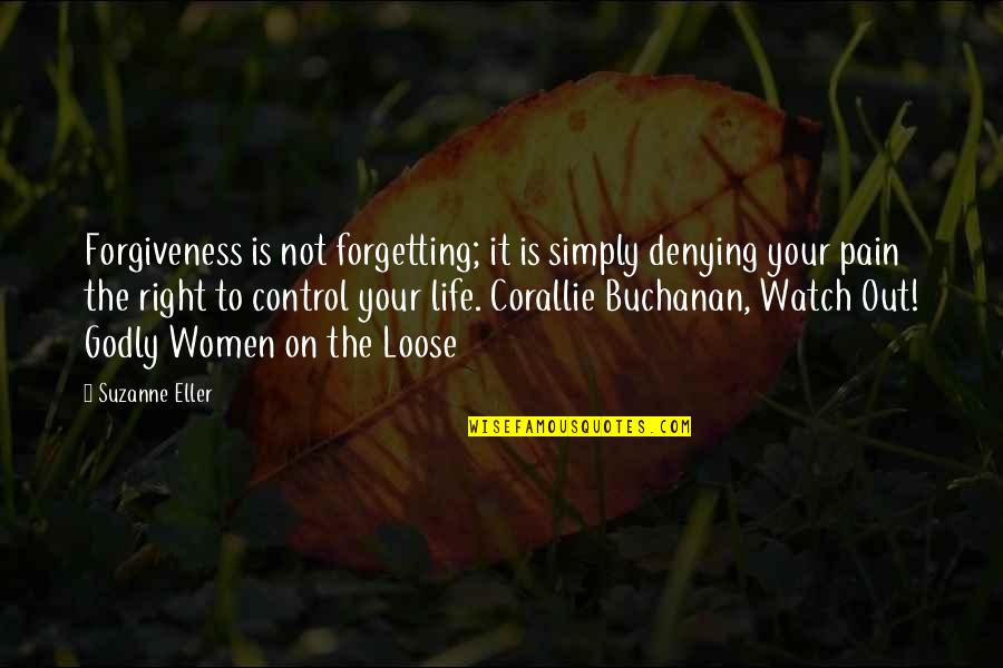 Control Your Life Quotes By Suzanne Eller: Forgiveness is not forgetting; it is simply denying Control Your Life Quotes By Suzanne Eller: Forgiveness is not forgetting; it is simply denying