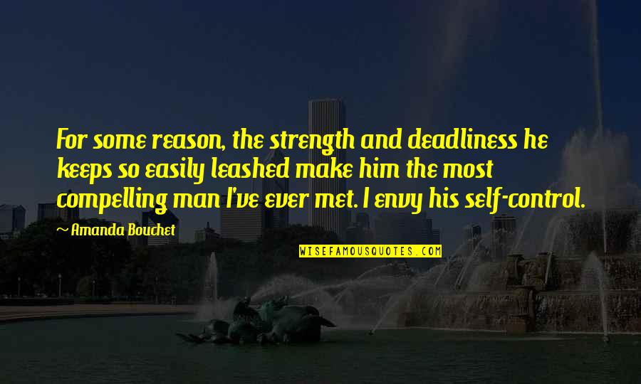 Control Your Man Quotes By Amanda Bouchet: For some reason, the strength and deadliness he