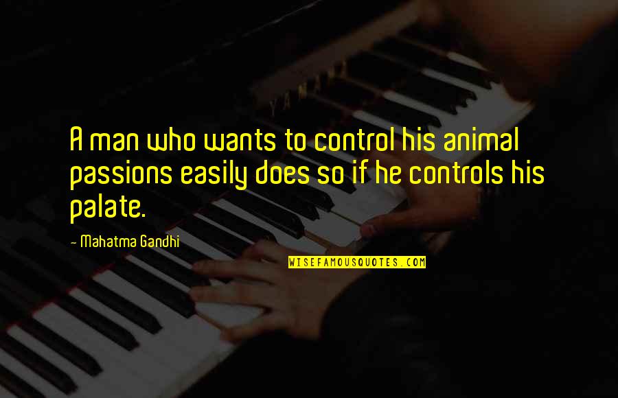 Control Your Man Quotes By Mahatma Gandhi: A man who wants to control his animal
