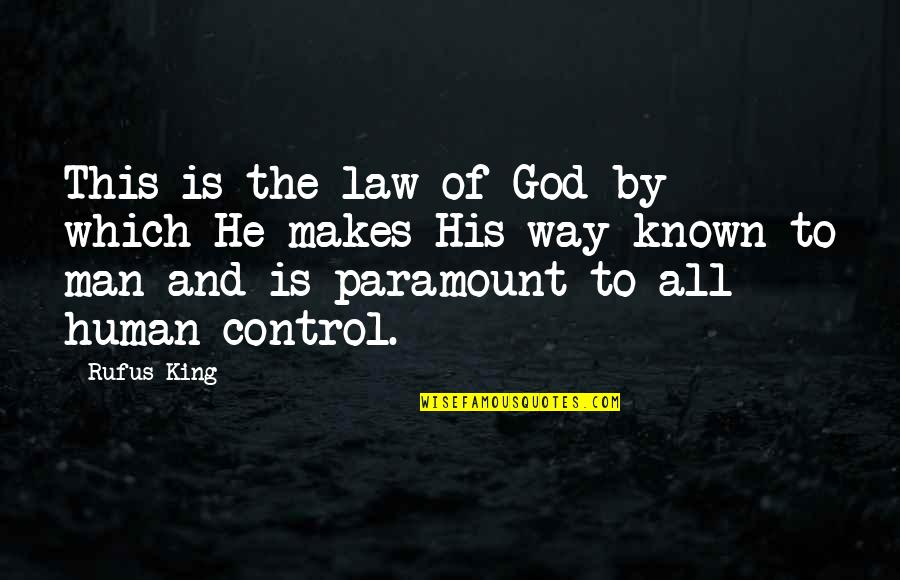 Control Your Man Quotes By Rufus King: This is the law of God by which