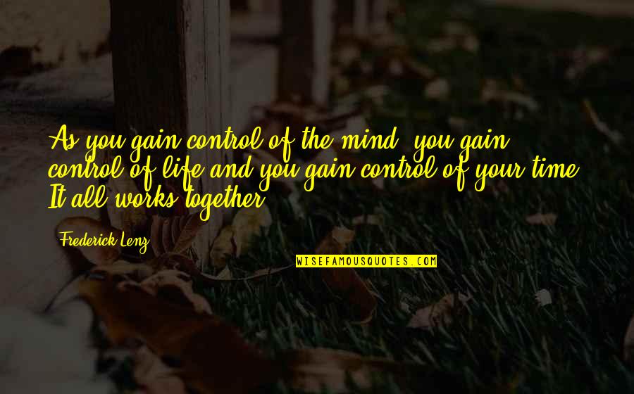 Control Your Mind Quotes By Frederick Lenz: As you gain control of the mind, you