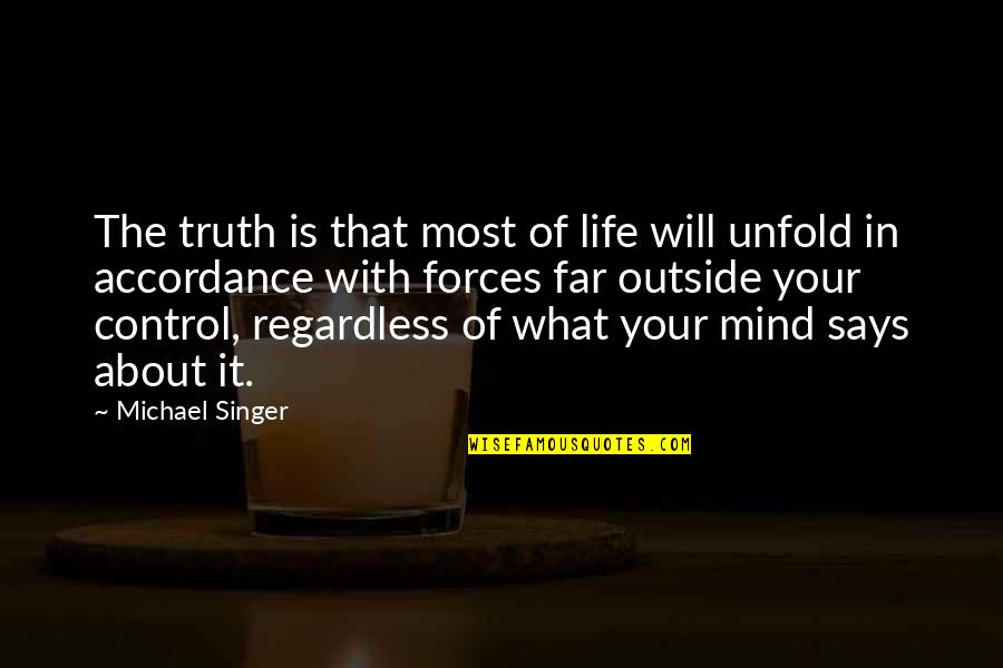 Control Your Mind Quotes By Michael Singer: The truth is that most of life will