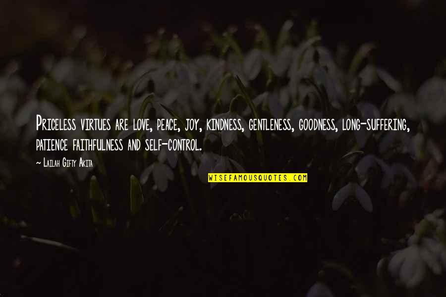 Control Your Words Quotes By Lailah Gifty Akita: Priceless virtues are love, peace, joy, kindness, gentleness,