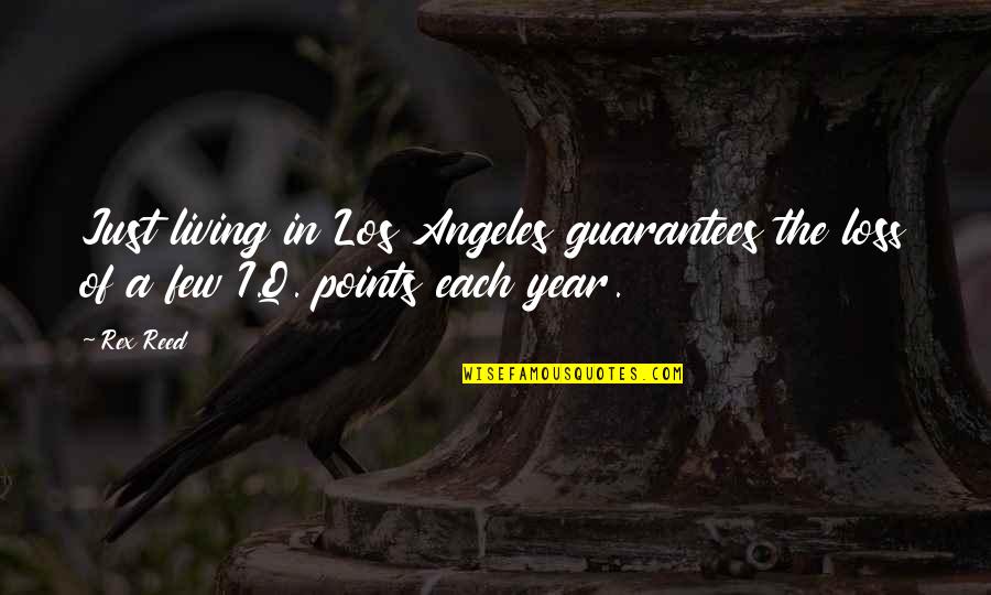 Controlar La Respiracion Quotes By Rex Reed: Just living in Los Angeles guarantees the loss