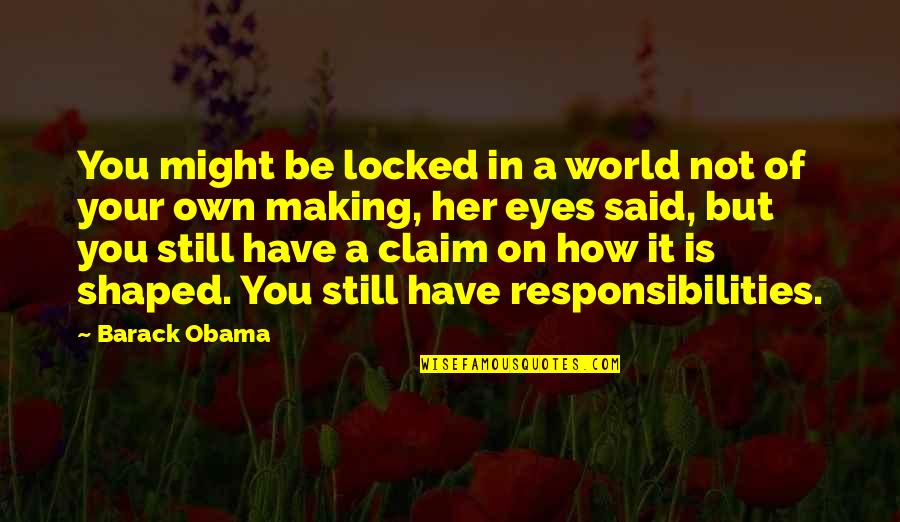 Controlar Los Pensamientos Quotes By Barack Obama: You might be locked in a world not