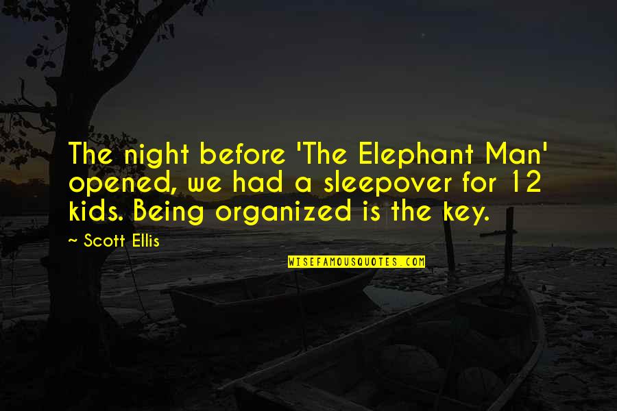 Controlar Los Pensamientos Quotes By Scott Ellis: The night before 'The Elephant Man' opened, we