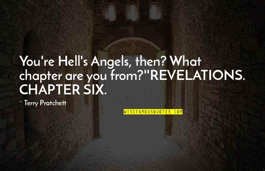 Controll Quotes By Terry Pratchett: You're Hell's Angels, then? What chapter are you