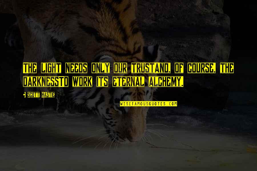 Controllable Pets Quotes By Scott Hastie: The light needs only our trustAnd, of course, Controllable Pets Quotes By Scott Hastie: The light needs only our trustAnd, of course,