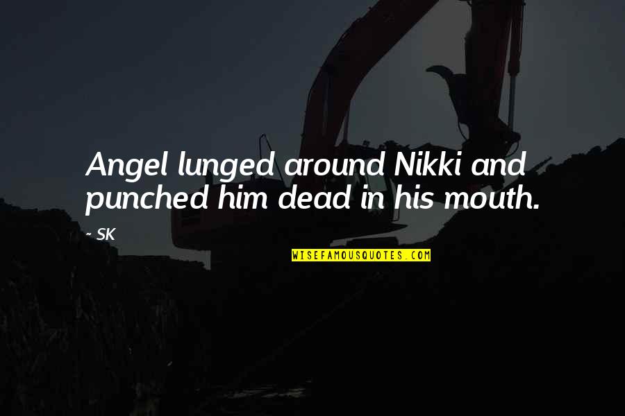 Controll'd Quotes By SK: Angel lunged around Nikki and punched him dead