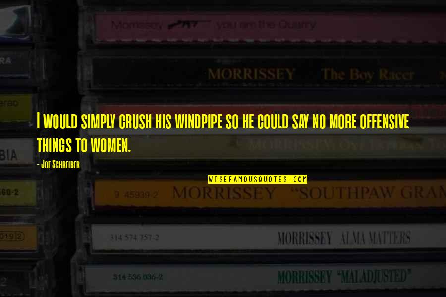 Controller And Keyboard Quotes By Joe Schreiber: I would simply crush his windpipe so he Controller And Keyboard Quotes By Joe Schreiber: I would simply crush his windpipe so he