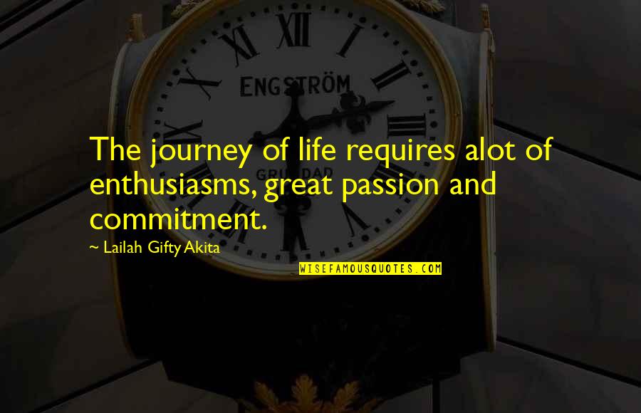 Controlling Destiny Quotes By Lailah Gifty Akita: The journey of life requires alot of enthusiasms,