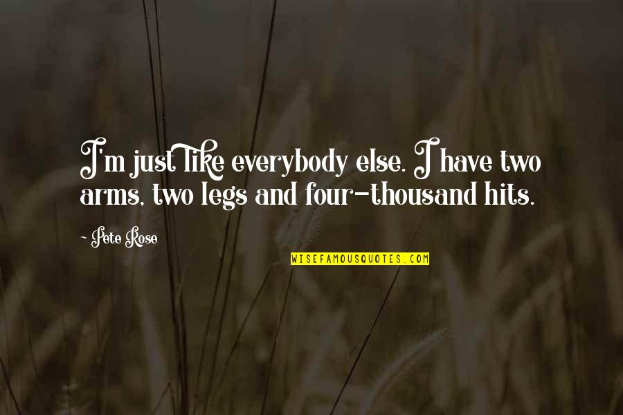 Controlling Happiness Quotes By Pete Rose: I'm just like everybody else. I have two