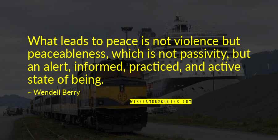 Controlling Happiness Quotes By Wendell Berry: What leads to peace is not violence but Controlling Happiness Quotes By Wendell Berry: What leads to peace is not violence but