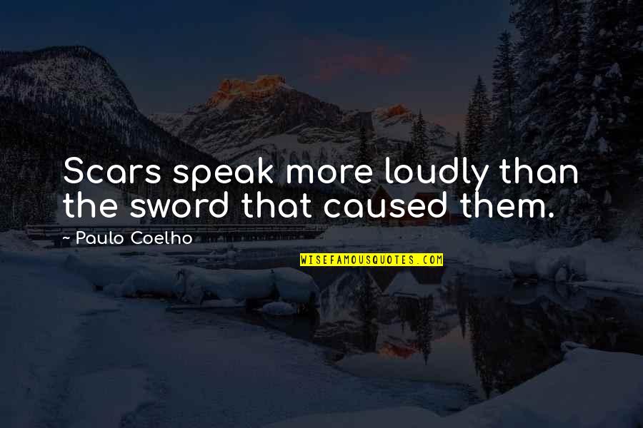 Controlling Husbands Quotes By Paulo Coelho: Scars speak more loudly than the sword that