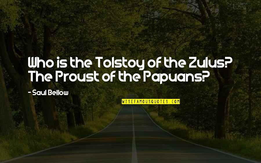 Controlling Person Quotes By Saul Bellow: Who is the Tolstoy of the Zulus? The