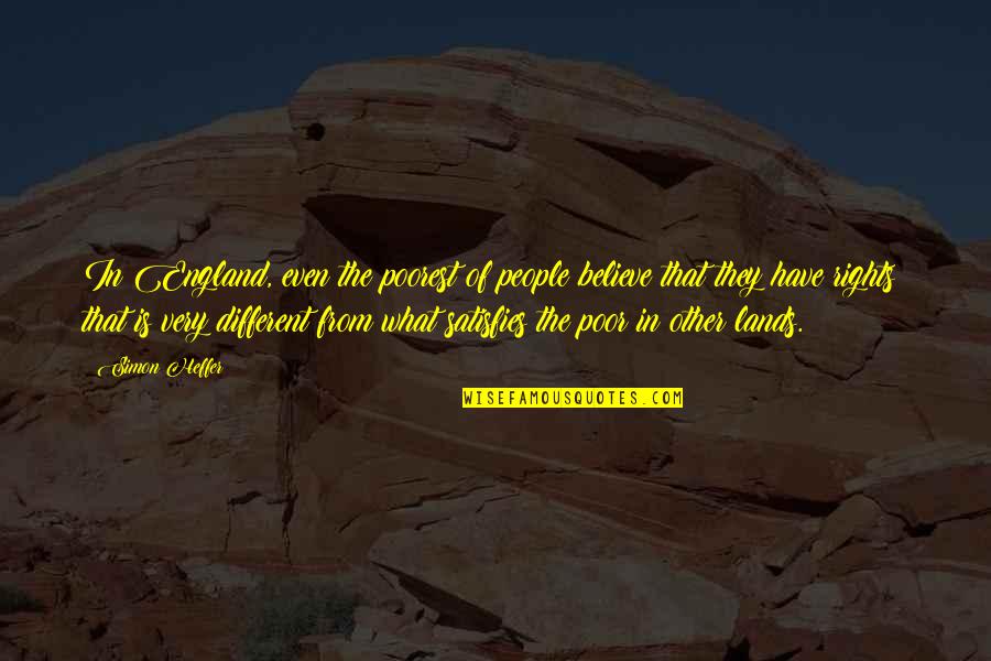 Controlling Person Quotes By Simon Heffer: In England, even the poorest of people believe