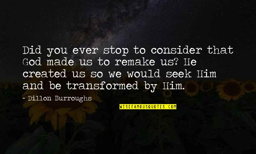 Controlling Relationship Quotes By Dillon Burroughs: Did you ever stop to consider that God